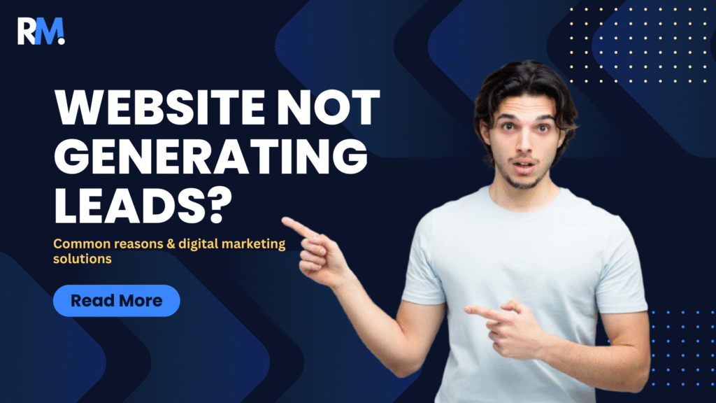Website not generating leads – digital marketing solutions by RuhMark